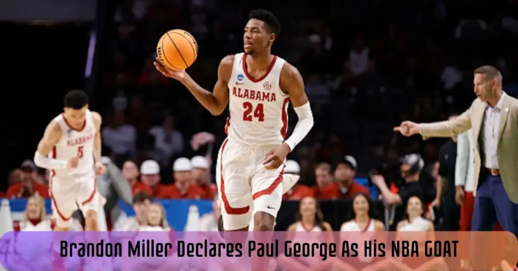 Brandon Miller Declares Paul George As His NBA GOAT