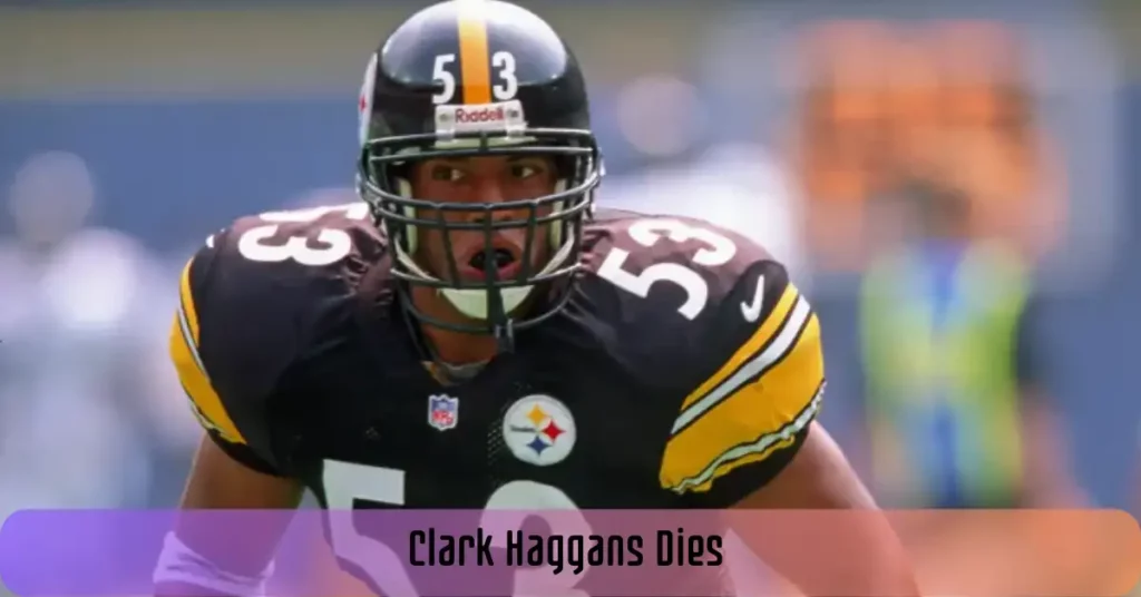Clark Haggans Dies