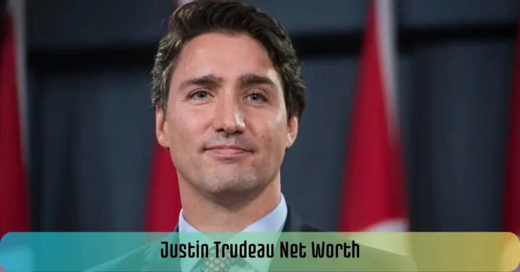 Justin Trudeau Net Worth