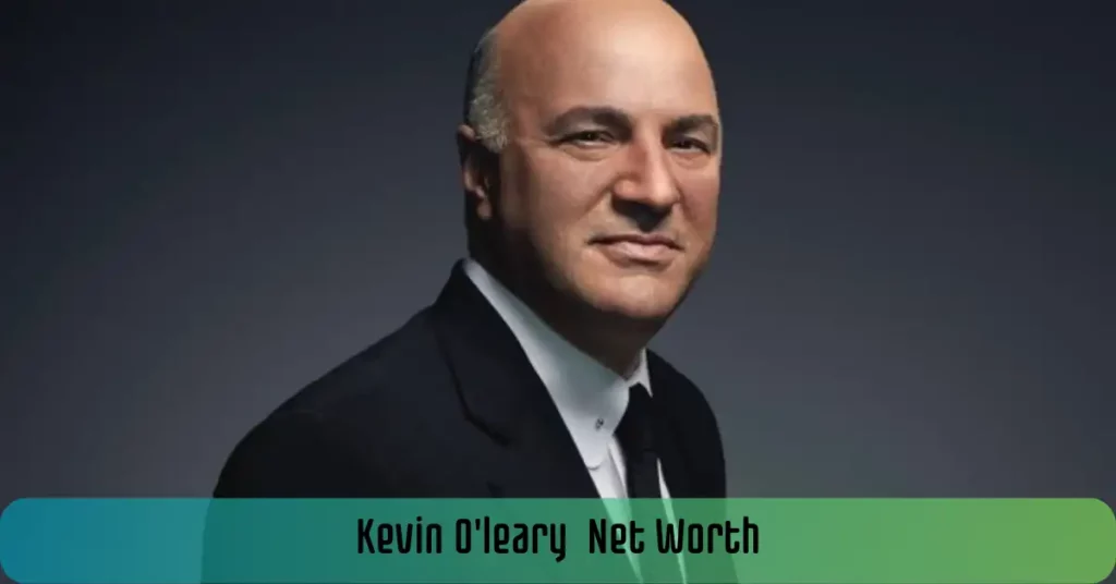 Kevin O'leary Net Worth