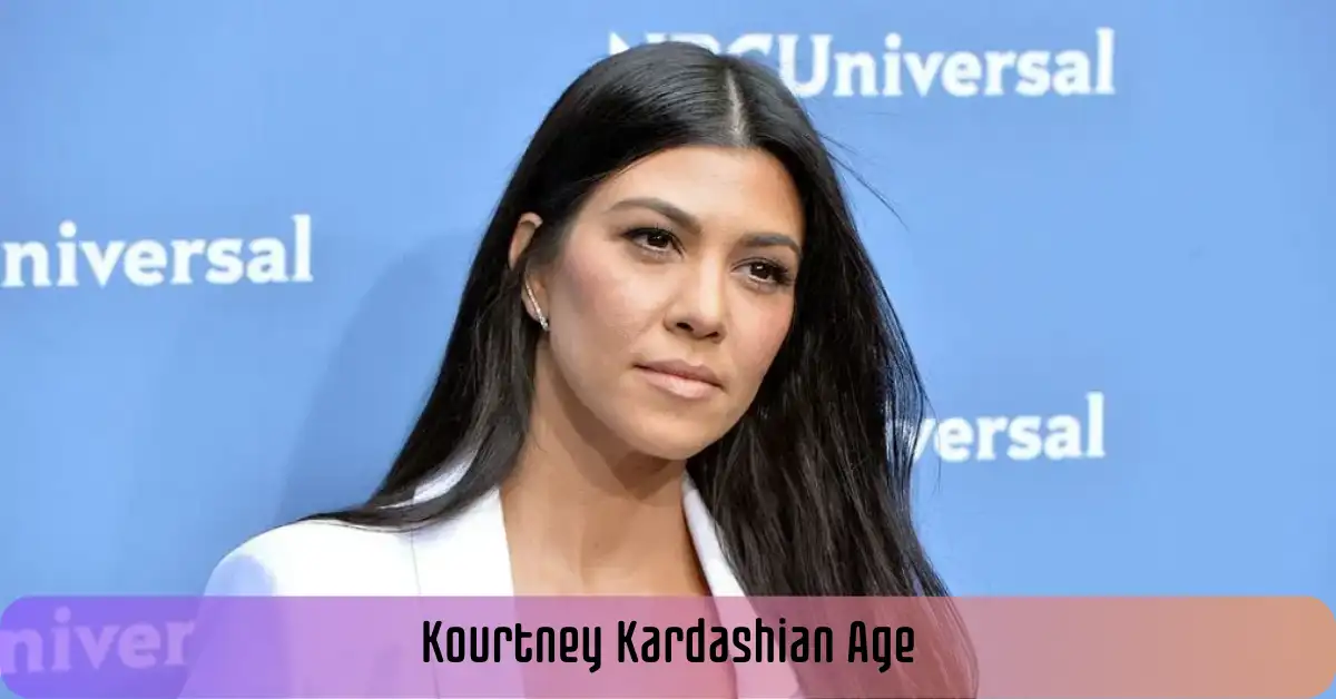 Kourtney Kardashian Age