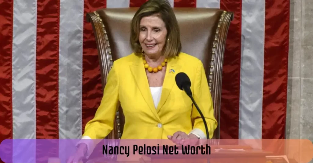 Nancy Pelosi Net Worth