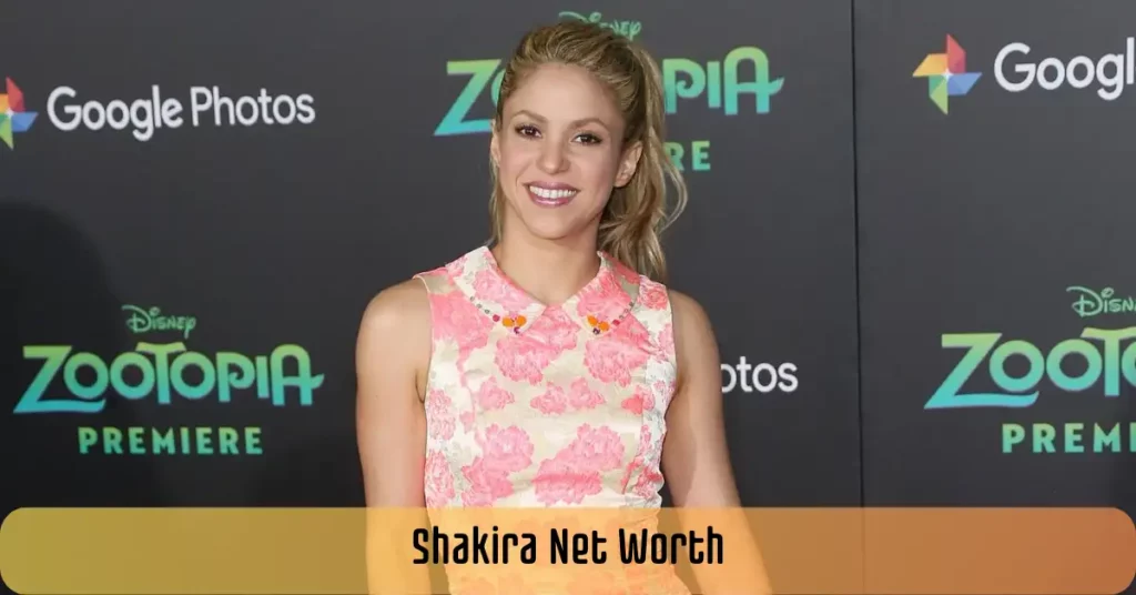 Shakira Net Worth