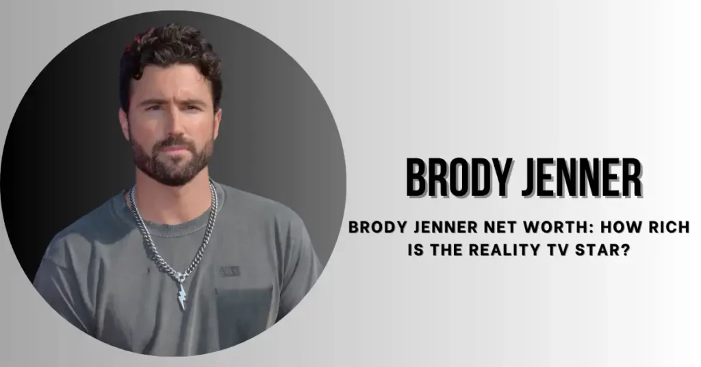 Brody Jenner Net Worth