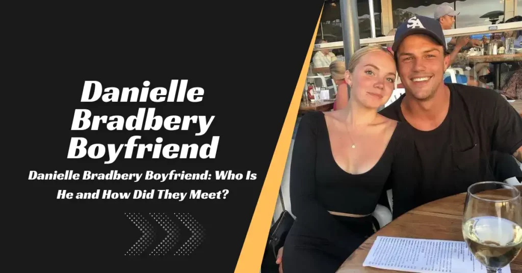 Danielle Bradbery Boyfriend Who Is He and How Did They Meet