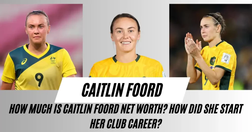 Caitlin Foord Net Worth