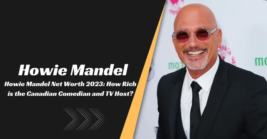 Howie Mandel Net Worth 2023