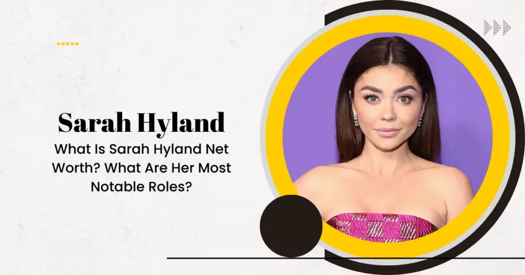 Sarah Hyland Net Worth