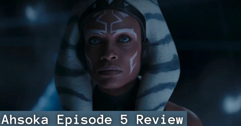 Ahsoka Episode 5 Review