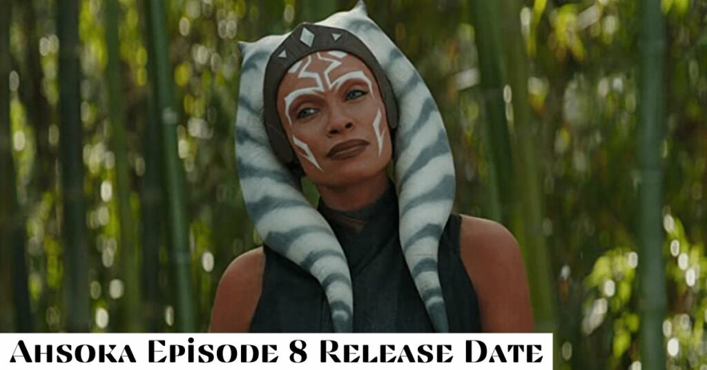 Ahsoka Episode 8 Release Date