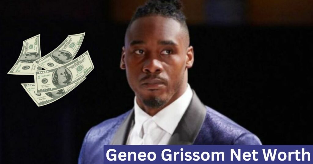 Geneo Grissom Net Worth