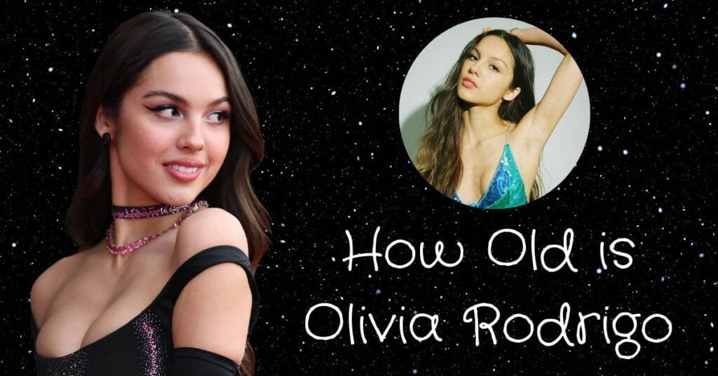 How Old is Olivia Rodrigo