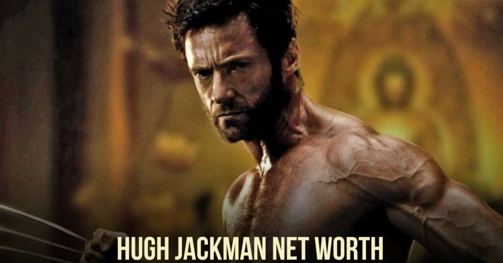 Hugh Jackman Net Worth