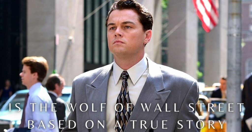 Is the Wolf of Wall Street Based on a True Story