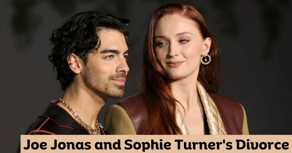 Joe Jonas and Sophie Turner's Divorce