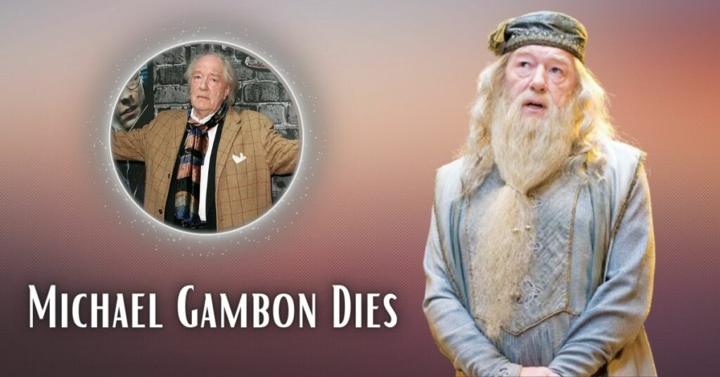 Michael Gambon Dies