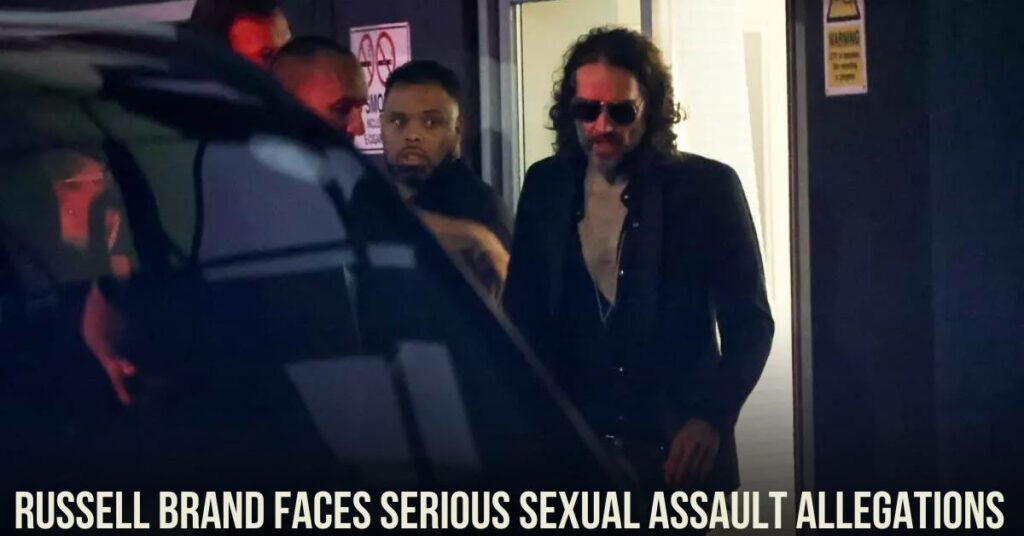 Russell Brand Faces Serious Sexual Assault Allegations