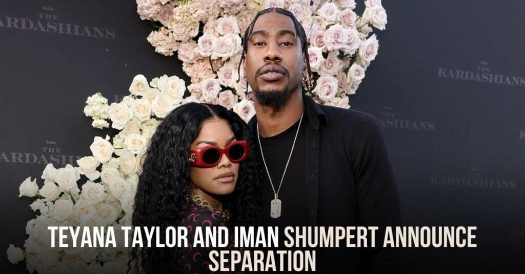 Teyana Taylor and Iman Shumpert Announce Separation