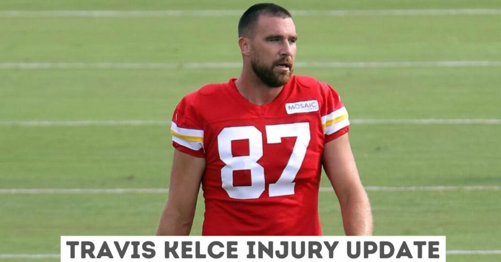 Travis Kelce Injury Update