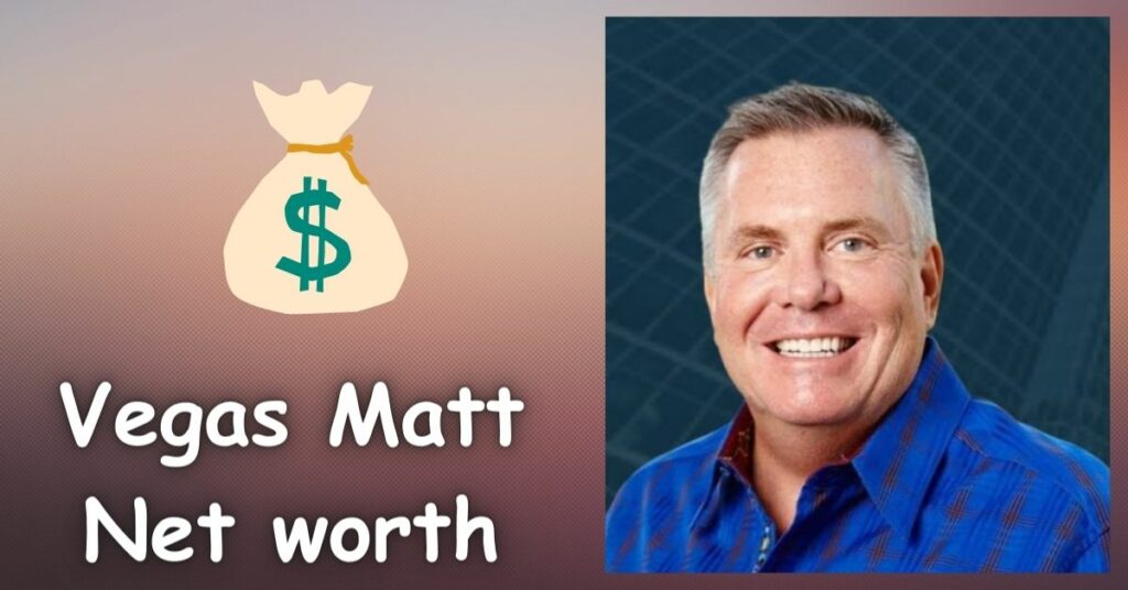 Vegas Matt Net worth