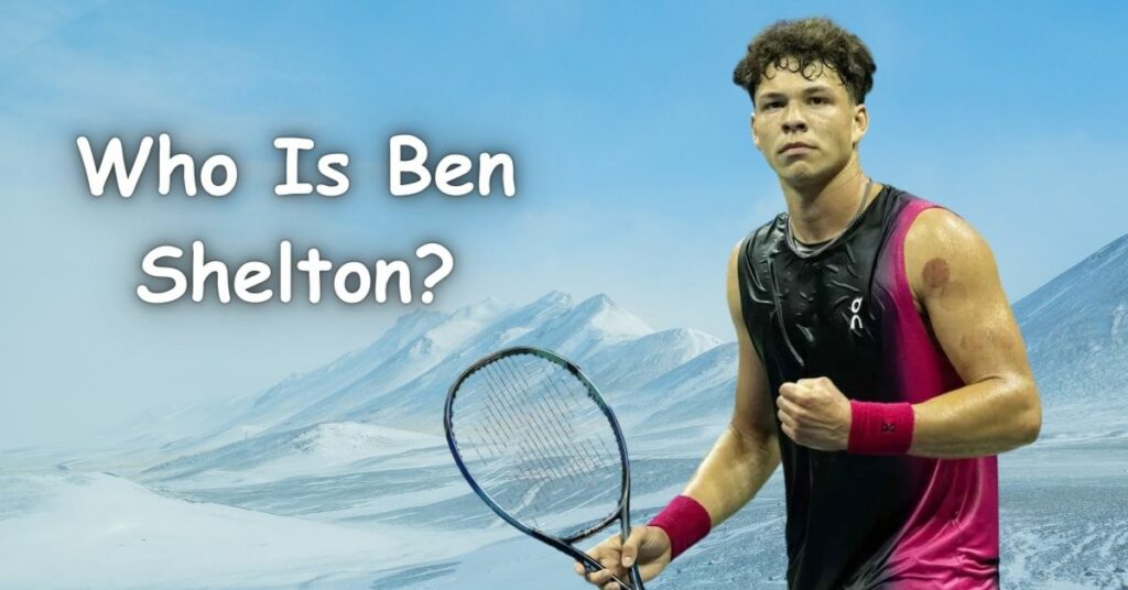 Who Is Ben Shelton