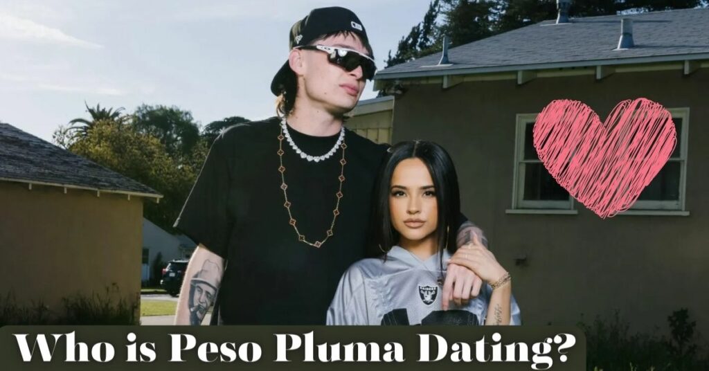 Who is Peso Pluma Dating