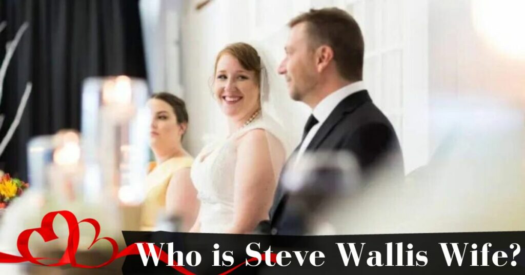 Who is Steve Wallis Wife