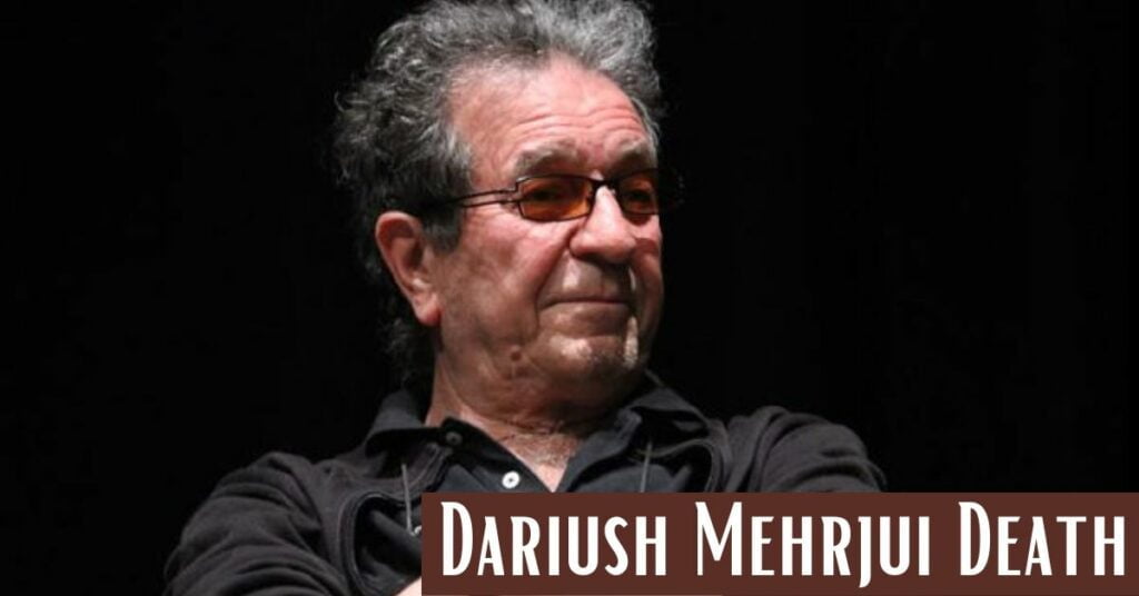 Dariush Mehrjui Death