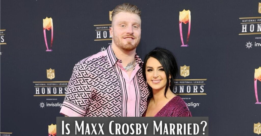 Is Maxx Crosby Married