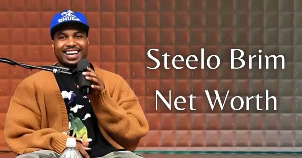 Steelo Brim Net Worth