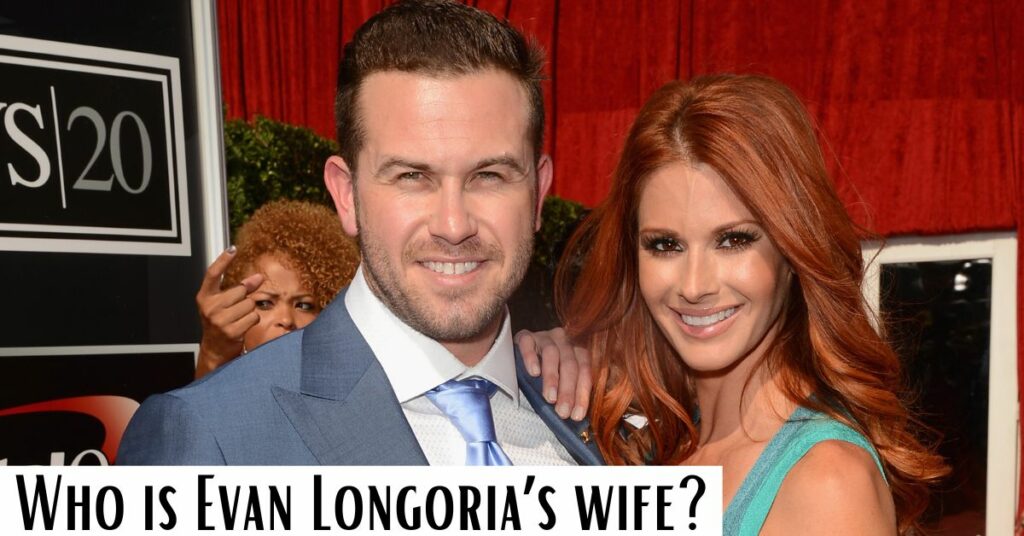 Who is Evan Longoria’s wife