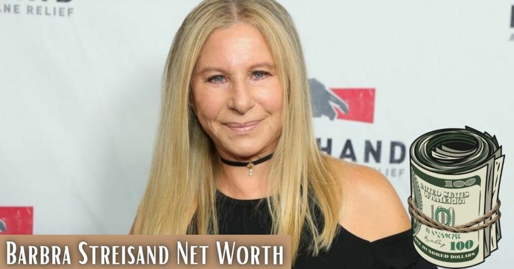 Barbra Streisand Net Worth