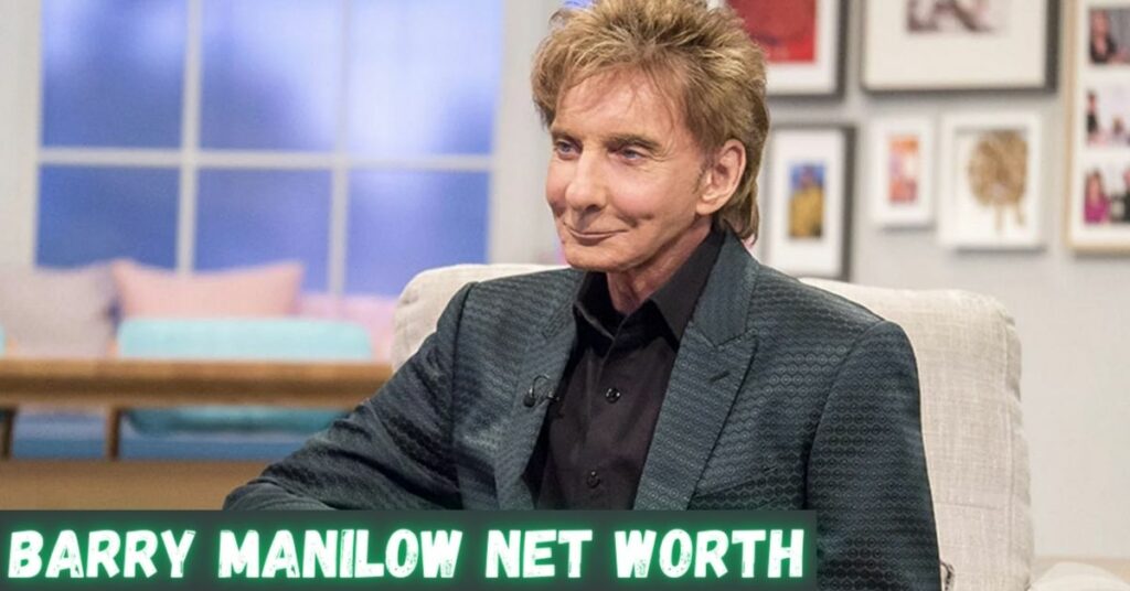 Barry Manilow Net Worth