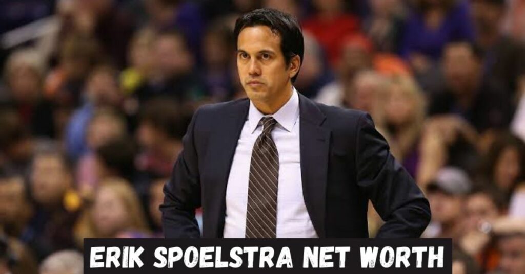 Erik Spoelstra Net Worth