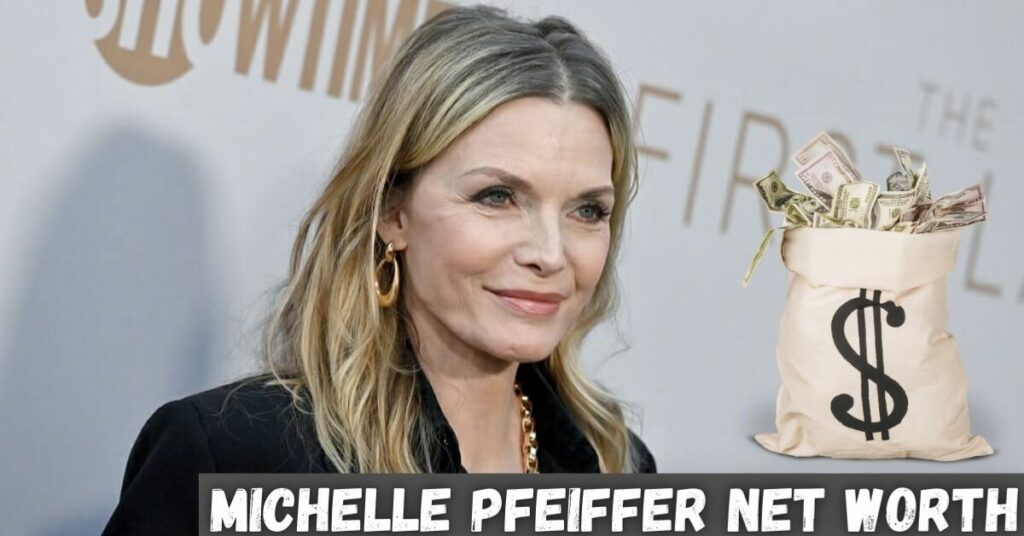 Michelle Pfeiffer Net Worth