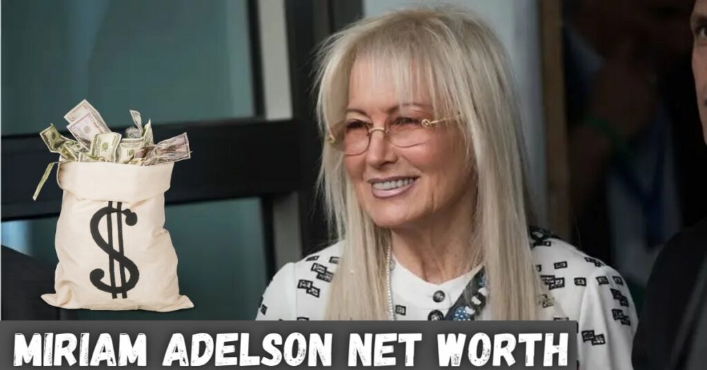 Miriam Adelson Net Worth