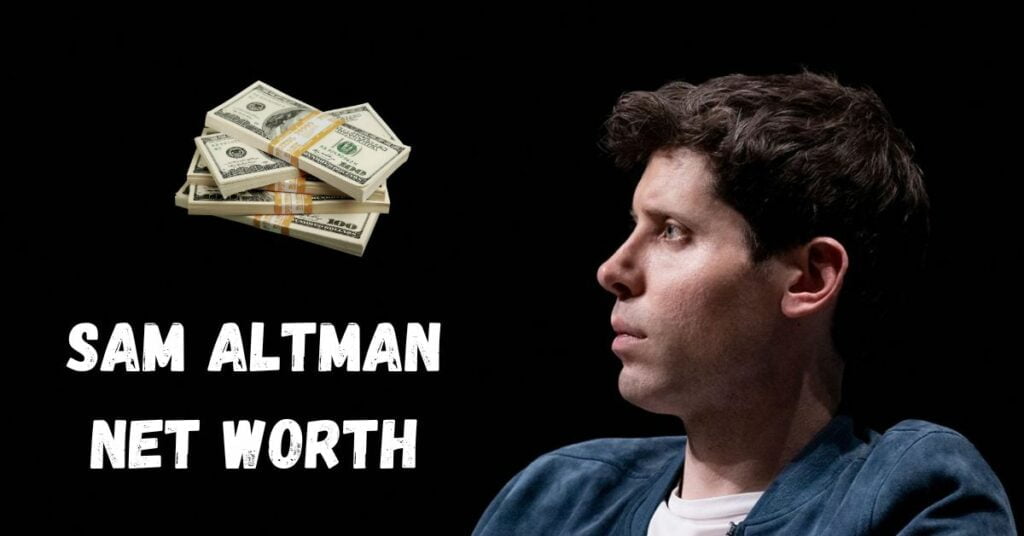 Sam Altman Net Worth