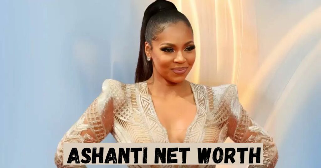 Ashanti Net Worth