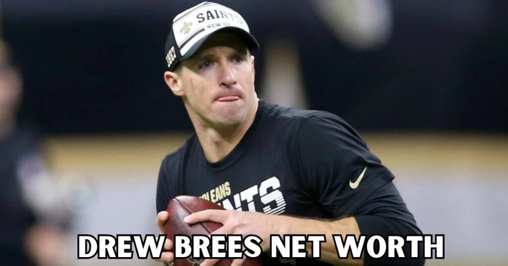 Drew Brees Net Worth