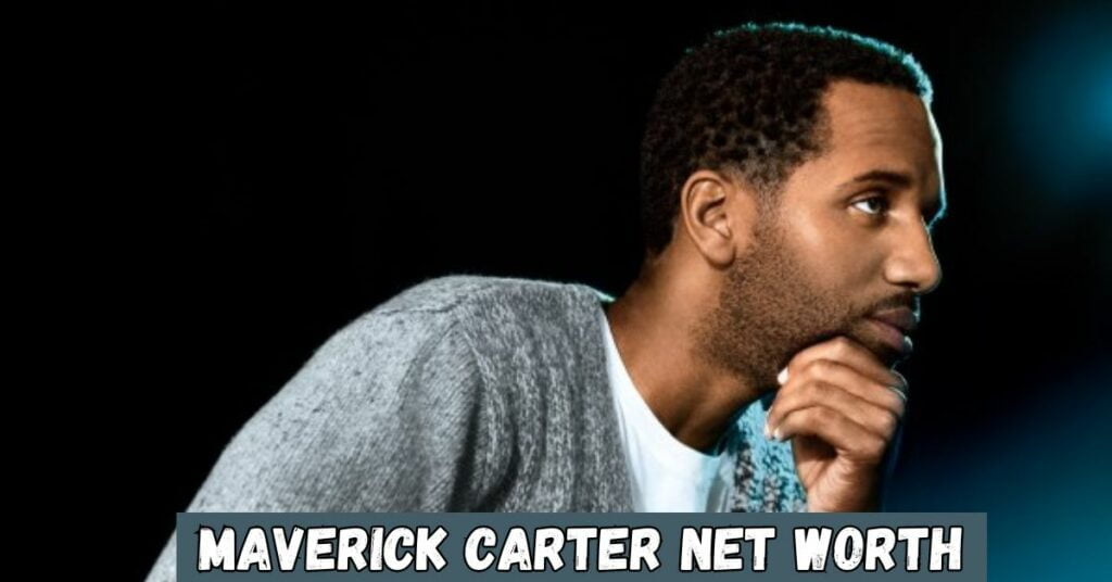 Maverick Carter Net Worth