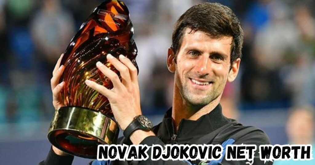 Novak Djokovic Net Worth