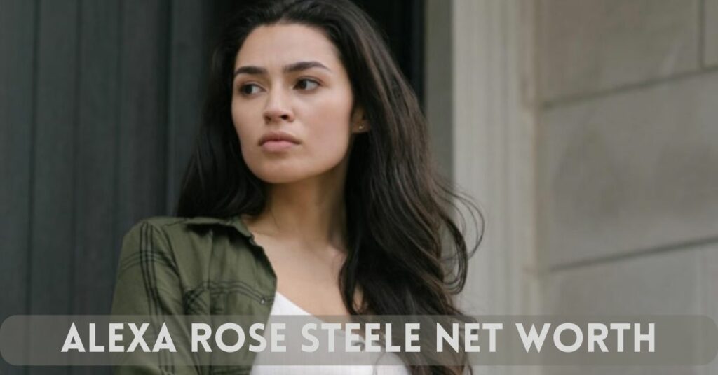 Alexa Rose Steele Net Worth