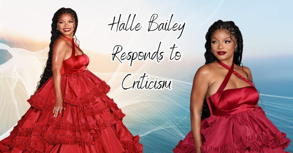 Halle Bailey Responds to Criticism