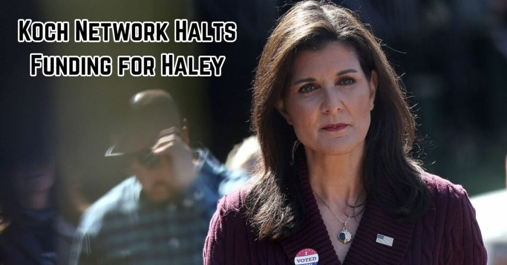 Koch Network Halts Funding for Haley (1)